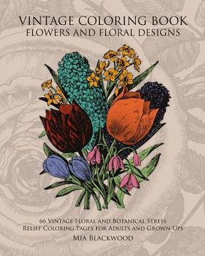 portada Vintage Coloring Book Flowers and Floral Designs: 66 Vintage Floral and Botanical Stress Relief Coloring Pages for Adults and Grown-Ups (en Inglés)