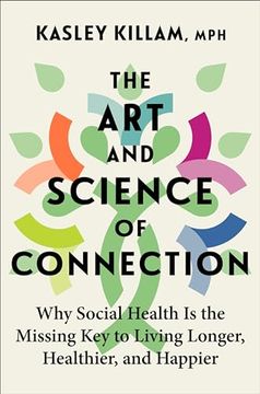 portada The Art and Science of Connection: Why Social Health Is the Missing Key to Living Longer, Healthier, and Happier (en Inglés)