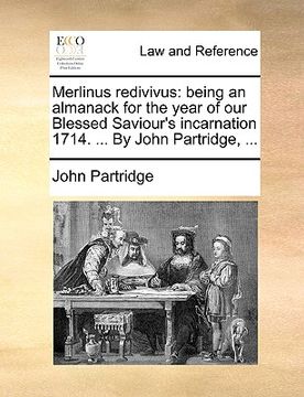 portada merlinus redivivus: being an almanack for the year of our blessed saviour's incarnation 1714. ... by john partridge, ... (en Inglés)