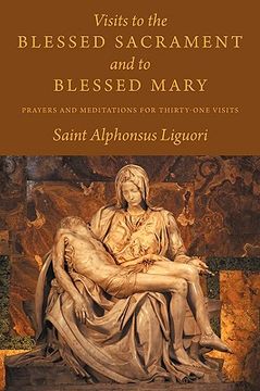 portada visits to the blessed sacrament and to blessed mary: prayers and meditations for thirty-one visits (en Inglés)