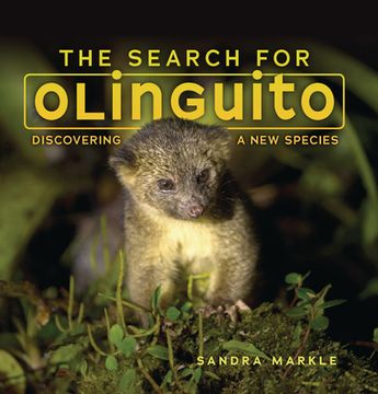 portada The Search for Olinguito: Discovering a New Species (en Inglés)