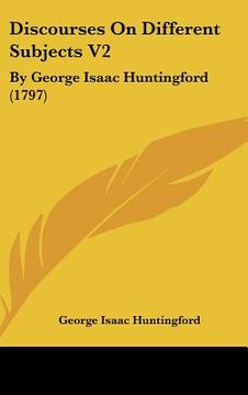 portada discourses on different subjects v2: by george isaac huntingford (1797) (en Inglés)