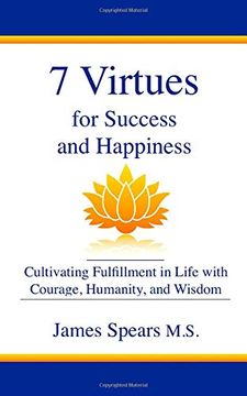portada 7 Virtues for Success and Happiness: Cultivating Fulfillment in Life With Courage, Humanity and Wisdom (en Inglés)
