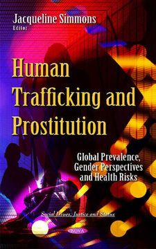 portada Human Trafficking and Prostitution: Global Prevalence, Gender Perspectives and Health Risks (Social Issues, Justice and Status)