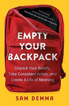 portada Empty Your Backpack: Unpack Your Beliefs, Take Consistent Action, and Create a Life of Meaning (en Inglés)