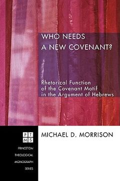 portada who needs a new covenant?: rhetorical function of the covenant motif in the argument of hebrews (in English)
