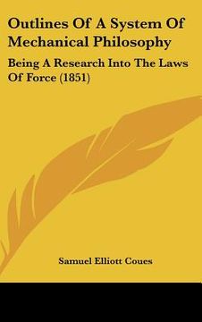 portada outlines of a system of mechanical philosophy: being a research into the laws of force (1851) (en Inglés)