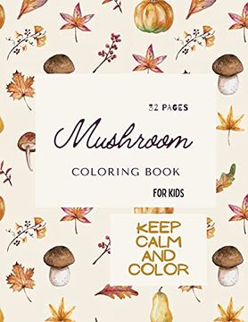portada Mushroom Coloring Book: Mushroom Coloring Book for Kids: 32 Magicals Coloring Pages With Mushrooms for Kids Ages 4-8 (in English)