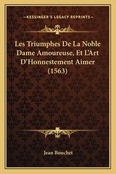 portada Les Triumphes De La Noble Dame Amoureuse, Et L'Art D'Honnestement Aimer (1563) (en Francés)
