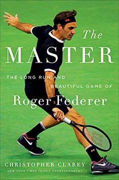 portada The Master: The Brilliant Career of Roger Federer: The Long run and Beautiful Game of Roger Federer (in English)
