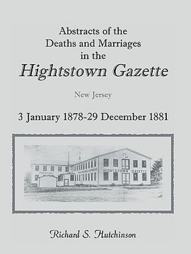 portada abstracts of the deaths and marriages in the hightstown gazette, 3 january 1878-29 december 1881 (en Inglés)