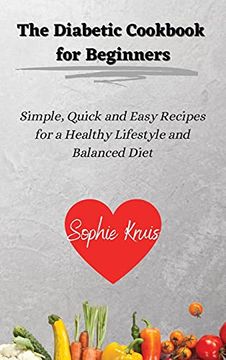 portada The Diabetic Cookbook for Beginners: Simple, Quick and Easy Recipes for a Healthy Lifestyle and Balanced Diet (in English)
