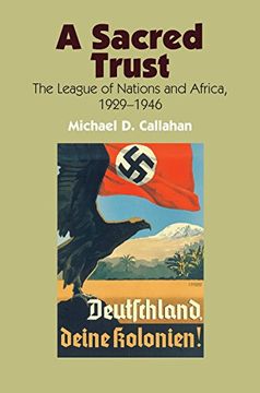 portada A Sacred Trust: The League of Nations and Africa, 1929-1946 (in English)