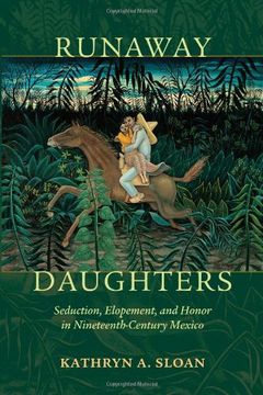 portada Runaway Daughters: Seduction, Elopement, and Honor in Nineteenth-Century Mexico (en Inglés)