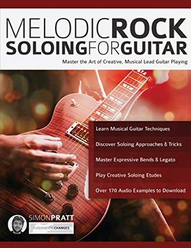 portada Melodic Rock Soloing for Guitar: Master the art of Creative, Musical, Lead Guitar Playing: 1 (Rock Guitar Soloing) (en Inglés)