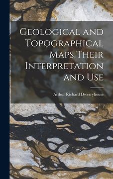 portada Geological and Topographical Maps Their Interpretation and Use (en Inglés)