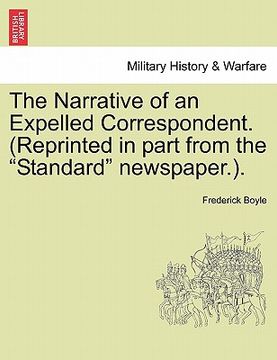 portada the narrative of an expelled correspondent. (reprinted in part from the "standard" newspaper.). (en Inglés)