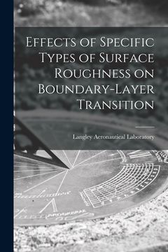 portada Effects of Specific Types of Surface Roughness on Boundary-layer Transition (en Inglés)