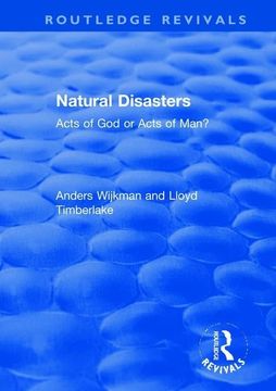 portada Natural Disasters: Acts of god or Acts of Man? (Routledge Revivals)