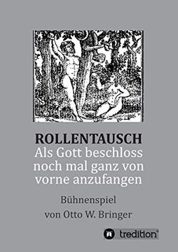 portada Rollentausch - als Gott Beschloss, Noch mal Ganz von Vorne Anzufangen: Bühnenspiel (en Alemán)
