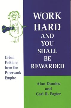 portada work hard and you shall be rewarded: urban folklore from the paperwork empire (in English)
