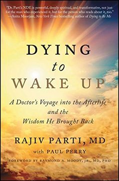 portada Dying to Wake Up: A Doctor's Voyage Into the Afterlife and the Wisdom He Brought Back (en Inglés)
