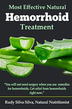 portada Most Effective Natural Hemorrhoid Treatment: You Will not Need Surgery, When, you use Remedies for Hemorrhoids. Get Relief From Hemorrhoids Right Now. (en Inglés)