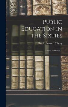 portada Public Education in the Sixties: Trends and Issues. -- (en Inglés)