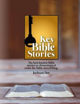portada Key Bible Stories: The Best Known Bible Stories in Chronological Order for Bible Storytelling (en Inglés)