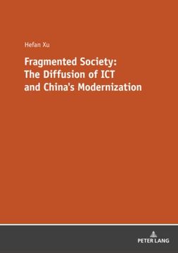 portada Fragmented Society: The Diffusion of ict and Chinaâ s Modernization (in English)