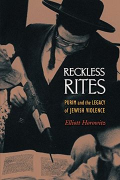 portada Reckless Rites: Purim and the Legacy of Jewish Violence (Jews, Christians, and Muslims From the Ancient to the Modern World) (en Inglés)