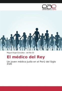 portada El médico del Rey: Un joven médico Judío en el Perú del Siglo XVIII