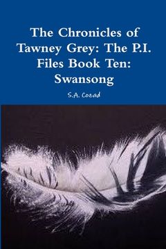 portada The Chronicles of Tawney Grey: The P.I. Files Book Ten: Swansong (en Inglés)