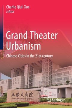 portada Grand Theater Urbanism: Chinese Cities in the 21st Century (en Inglés)