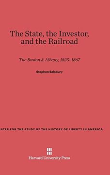 portada The State, the Investor, and the Railroad (Center for the Study of the History of Liberty in America)