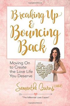 portada Breaking up and Bouncing Back: Moving on to Create the Love Life you Deserve 