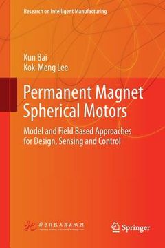 portada Permanent Magnet Spherical Motors: Model and Field Based Approaches for Design, Sensing and Control (en Inglés)