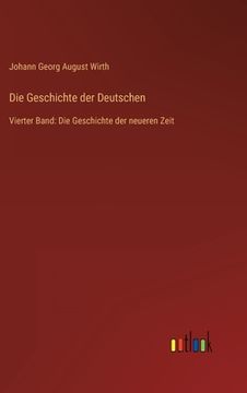 portada Die Geschichte der Deutschen: Vierter Band: Die Geschichte der neueren Zeit (en Alemán)
