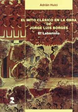 portada El Mito Clasico en la Obra de Jorge Luis Borges (Colección Alfar Universidad)