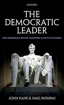 portada The Democratic Leader: How Democracy Defines, Empowers, and Limits its Leaders (en Inglés)