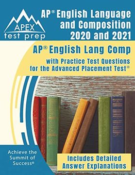 portada Ap English Language and Composition 2020 and 2021: Ap English Lang Comp With Practice Test Questions for the Advanced Placement Test [Includes Detailed Answer Explanations] (en Inglés)