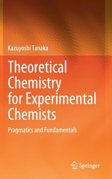 portada Theoretical Chemistry for Experimental Chemists: Pragmatics and Fundamentals (in English)
