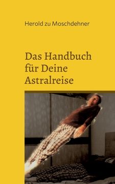 portada Das Handbuch für Deine Astralreise: So verlässt Du Deinen Körper (en Alemán)
