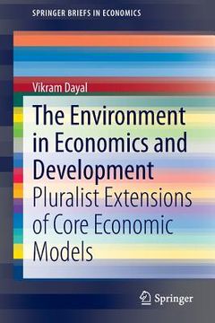portada The Environment in Economics and Development: Pluralist Extensions of Core Economic Models (en Inglés)