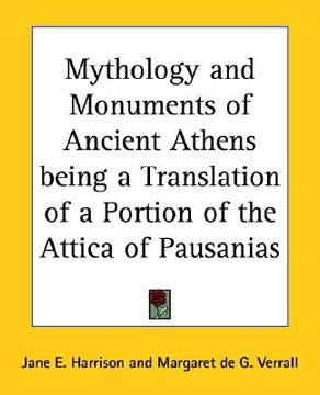 portada mythology and monuments of ancient athens being a translation of a portion of the attica of pausanias (en Inglés)
