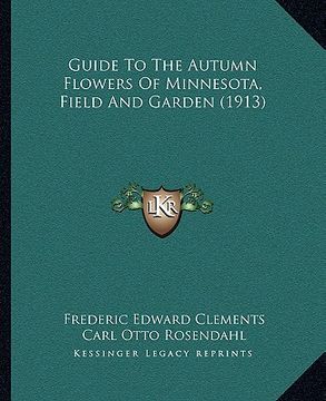 portada guide to the autumn flowers of minnesota, field and garden (1913) (en Inglés)