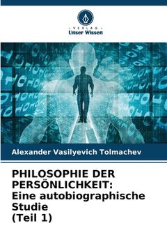 portada Philosophie Der Persönlichkeit: Eine autobiographische Studie (Teil 1) (en Alemán)
