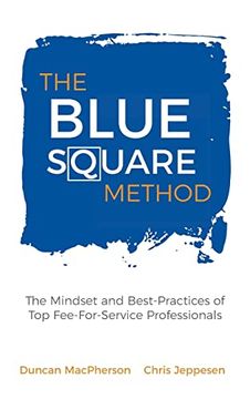 portada The Blue Square Method: The Mindset and Best-Practices of top Fee-For-Service Professionals (in English)