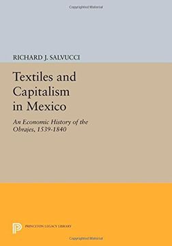 portada Textiles and Capitalism in Mexico: An Economic History of the Obrajes, 1539-1840 (Princeton Legacy Library)