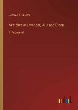 portada Sketches in Lavender, Blue and Green: in large print (en Inglés)